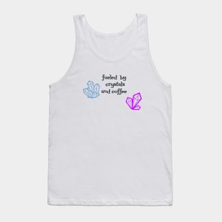 fueled by crystals and coffee Tank Top